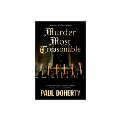 Murder Most Treasonable - (Brother Athelstan Mystery) by Paul Doherty (Hardcover)