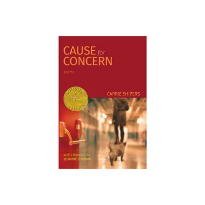 Cause for Concern (Able Muse Book Award for Poetry) - by Carrie Shipers (Paperback)