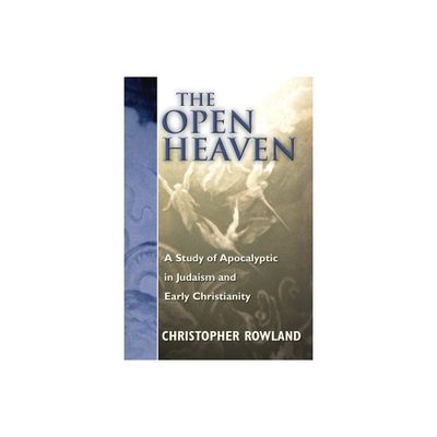 The Open Heaven - by Christopher Rowland (Paperback)