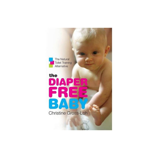 The Diaper-Free Baby - by Christine Gross-Loh (Paperback)