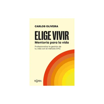 Elige Vivir - by Carlos Oliveira (Paperback)