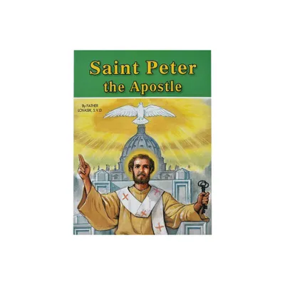 Saint Peter the Apostle - by Lawrence G Lovasik (Paperback)