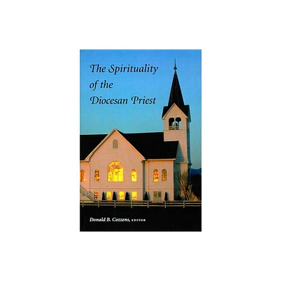 The Spirituality of the Diocesan Priest - by Donald B Cozzens (Paperback)