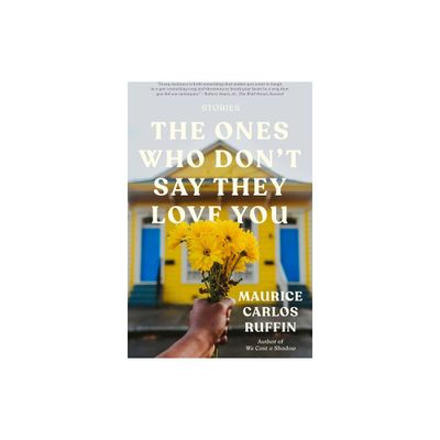 The Ones Who Dont Say They Love You - by Maurice Carlos Ruffin (Paperback)