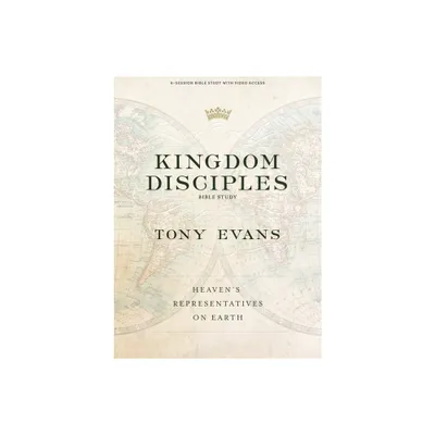 Kingdom Disciples - Bible Study Book with Video Access - by Tony Evans (Paperback)