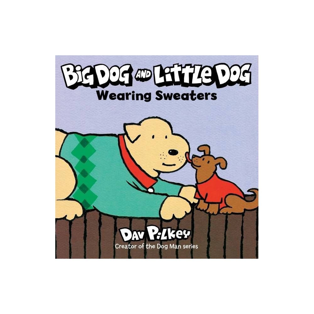 TARGET Big Dog and Little Dog Wearing Sweaters - (Green Light Readers Level  1) by Dav Pilkey (Board Book) | Connecticut Post Mall