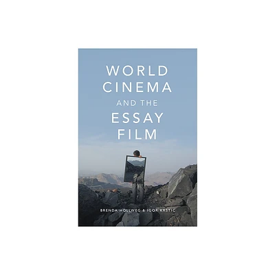 World Cinema and the Essay Film - by Brenda Hollweg & Igor Krstic (Paperback)