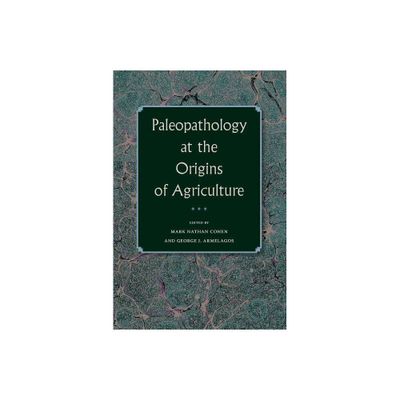 Paleopathology at the Origins of Agriculture - (Bioarchaeological Interpretations of the Human Past: Local,) 2nd Edition (Paperback)