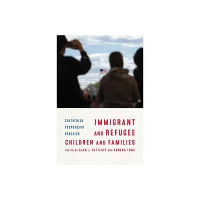 Immigrant and Refugee Children and Families - by Alan Dettlaff & Rowena Fong (Paperback)