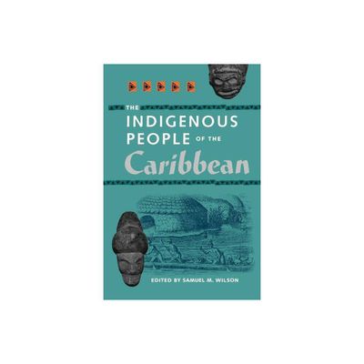 The Indigenous People of the Caribbean - (Florida Museum of Natural History: Ripley P. Bullen) by Samuel L Wilson (Paperback)