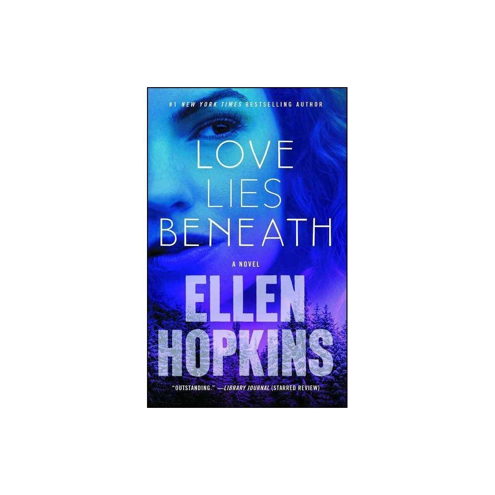 Atria Books Love Lies Beneath - by Ellen Hopkins (Paperback) | The Market  Place