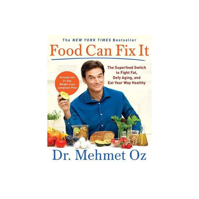 Food Can Fix It : The Superfood Switch to Fight Fat, Defy Aging, and Eat Your Way Healthy - Reprint - by Dr. Mehmet C. Oz (Paperback)