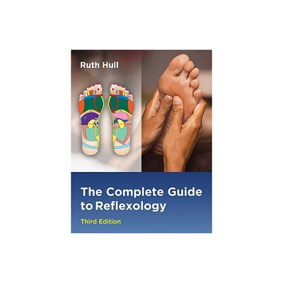 The Complete Guide to Reflexology - 3rd Edition by Ruth Hull (Paperback)