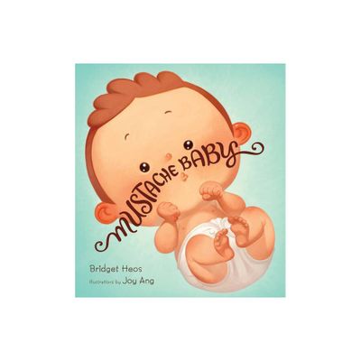 Mustache Baby - by Bridget Heos (Hardcover)