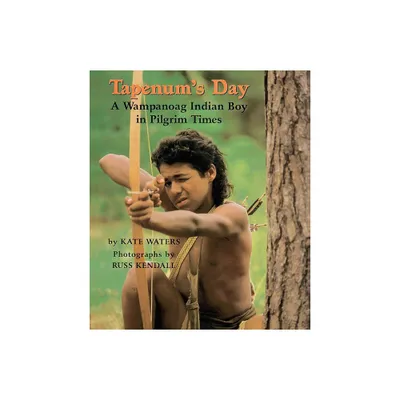 Tapenums Day: A Wampanoag Indian Boy in Pilgrim Times - by Kate Waters (Hardcover)