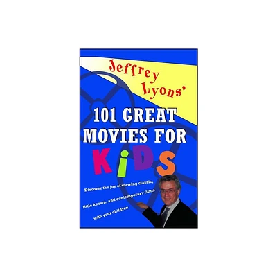 Jeffrey Lyons 101 Great Movies for Kids - (Paperback)