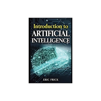 Introduction to Artificial Intelligence - by Eric Frick (Paperback)