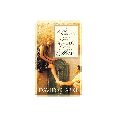 A Marriage After Gods Own Heart - by David Clarke (Paperback)