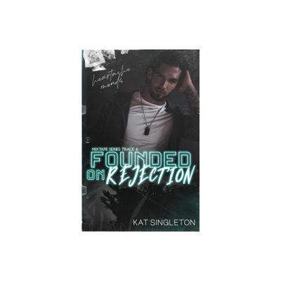 Founded on Rejection - by Kat Singleton (Paperback)