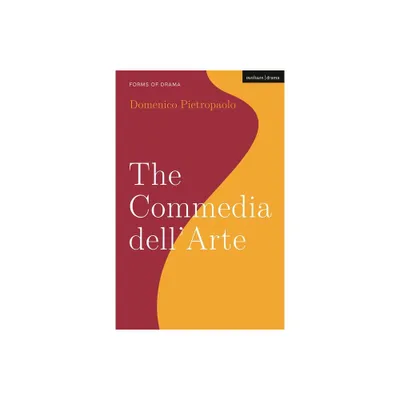 The Commedia Dellarte - (Forms of Drama) by Domenico Pietropaolo (Hardcover)