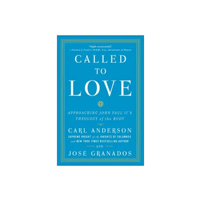 Called to Love - by Carl Anderson & Jose Granados (Paperback)