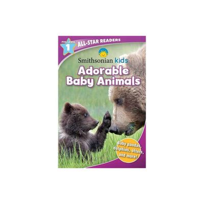 Smithsonian All-Star Readers Pre-Level 1: Adorable Baby Animals - (Smithsonian Leveled Readers) by Courtney Acampora (Paperback)