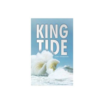 King Tide - by Cathy Cruikshank (Paperback)