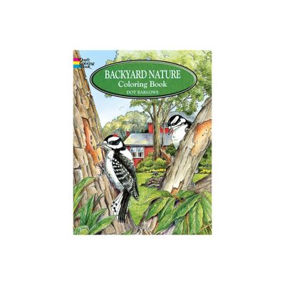 Backyard Nature Coloring Book - (Dover Nature Coloring Book) by Dot Barlowe (Paperback)