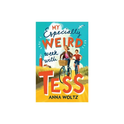 My Especially Weird Week with Tess - by Anna Woltz (Paperback)