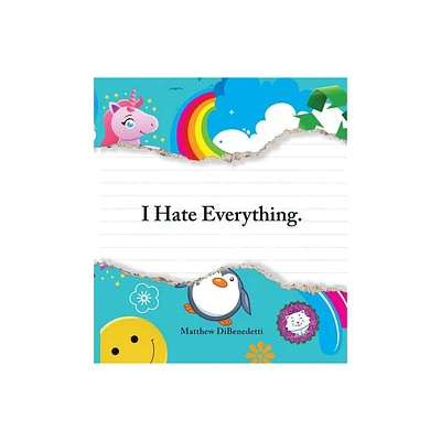 I Hate Everything - by Matthew Dibenedetti (Paperback)