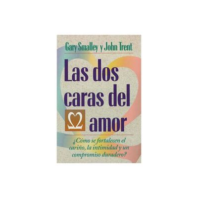 Las DOS Caras del Amor - by Gary Smalley & John Trent (Paperback)