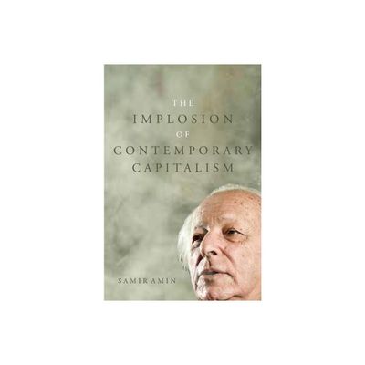 The Implosion of Contemporary Capitalism - by Samir Amin (Paperback)