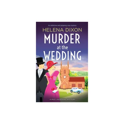 Murder at the Wedding - (A Miss Underhay Mystery) by Helena Dixon (Paperback)