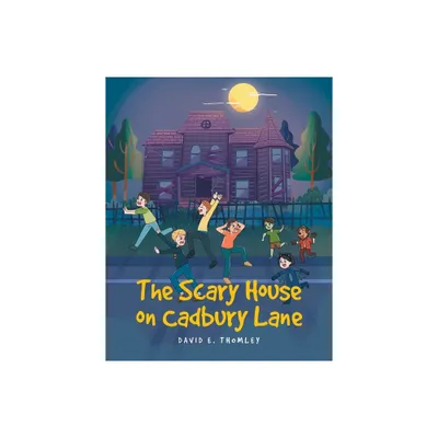 The Scary House on Cadbury Lane - by David E Thomley (Paperback)