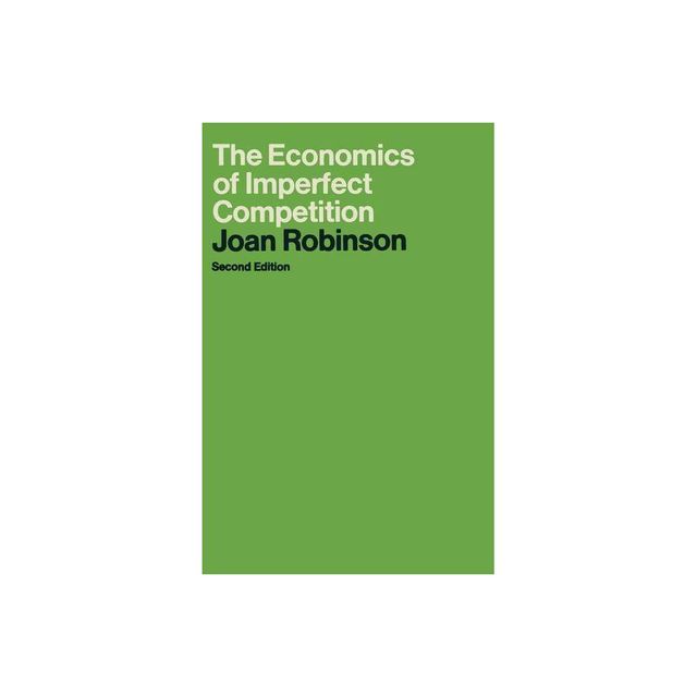 The Economics of Imperfect Competition - 2nd Edition by Joan Robinson (Paperback)