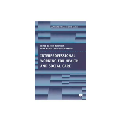 Interprofessional Working for Health and Social Care - (Community Health Care) by Peter Mathias & David Sines & Tony Thompson & John Ovretveit