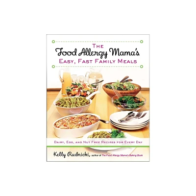 The Food Allergy Mamas Easy, Fast Family Meals - by Kelly Rudnicki (Paperback)