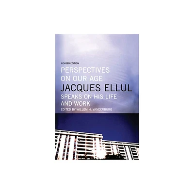 Perspectives on Our Age - 2nd Edition by Jacques Ellul (Paperback)