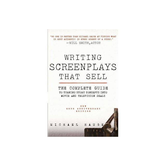 Writing Screenplays That Sell, New Twentieth Anniversary Edition - 20th Edition by Michael Hauge (Paperback)