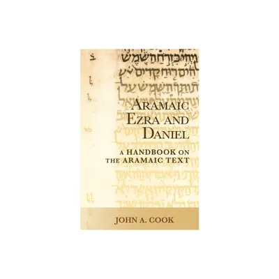 Aramaic Ezra and Daniel - (Baylor Handbook on the Hebrew Bible) by John A Cook (Paperback)