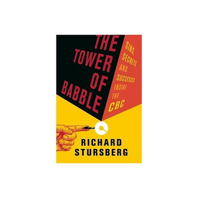 The Tower of Babble - by Richard Stursberg (Hardcover)