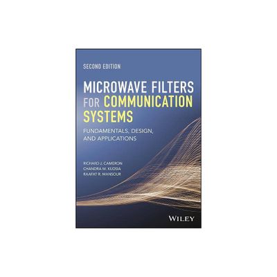 Microwave Filters for Communication Systems - 2nd Edition by Richard J Cameron & Chandra M Kudsia & Raafat R Mansour (Hardcover)