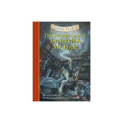 Classic Starts(r) the Strange Case of Dr. Jekyll and Mr. Hyde - Abridged by Robert Louis Stevenson (Hardcover)