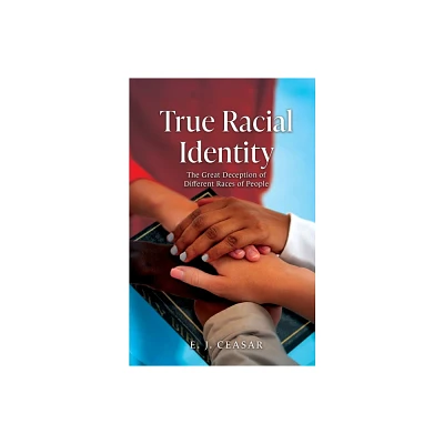 True Racial Identity - by E J Ceasar (Paperback)