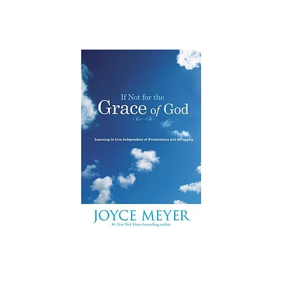 If Not for the Grace of God - by Joyce Meyer (Paperback)