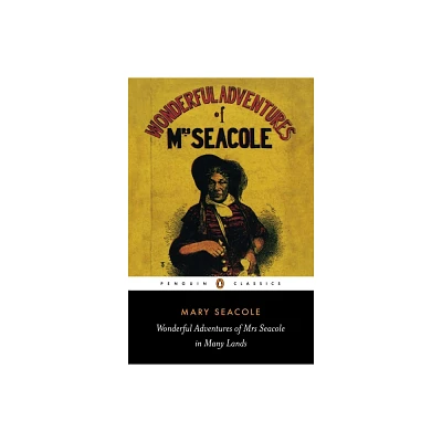 Wonderful Adventures of Mrs Seacole in Many Lands - (Penguin Classics) Annotated by Mary Seacole (Paperback)