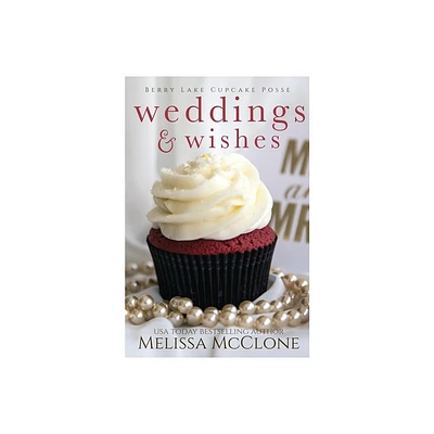 Weddings & Wishes - (Berry Lake Cupcake Posse) by Melissa McClone (Paperback)