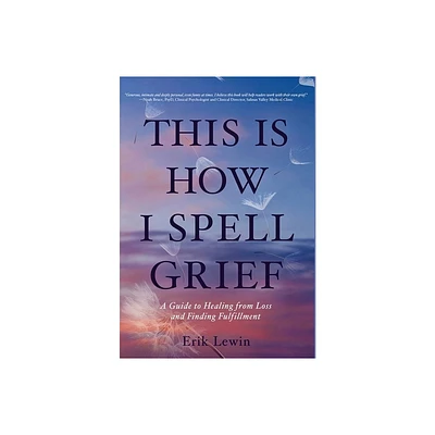 This Is How I Spell Grief - by Erik Lewin (Hardcover)