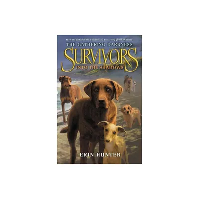 Survivors: The Gathering Darkness #3: Into the Shadows - by Erin Hunter (Paperback)