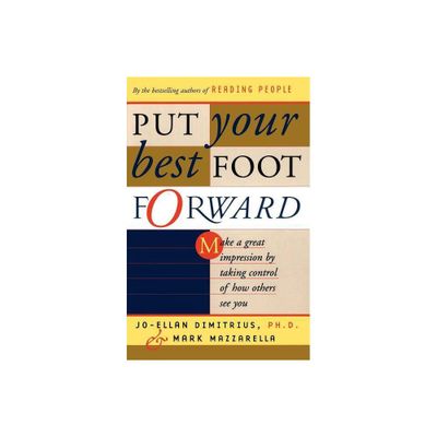 Put Your Best Foot Forward - by Jo-Ellan Dimitrius & Mark Mazzarella (Paperback)